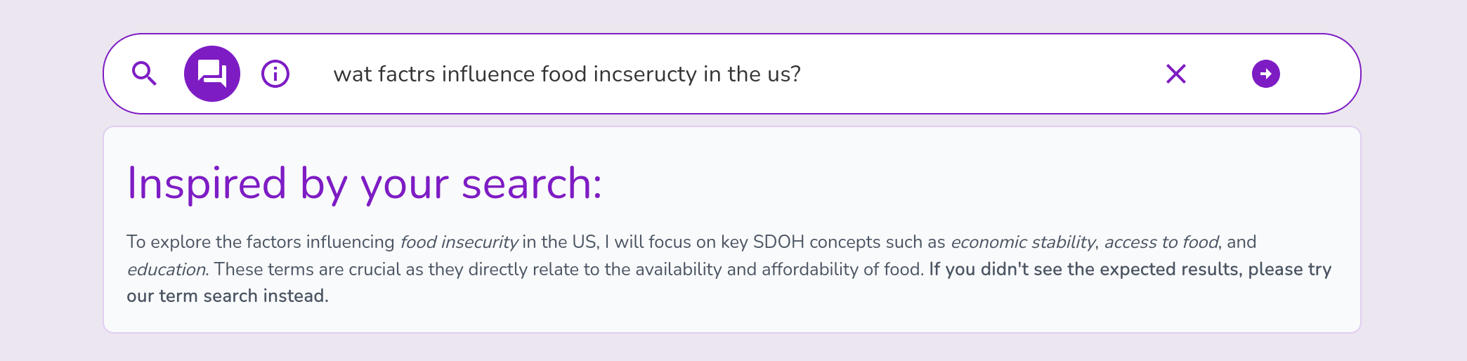 The AI-Inspired search mode shows the reasoning process used to answer the question 'What factors influence food insecurity in the U.S.?’, even when the question contains typos. The AI-Inspired search mode shows the reasoning process used to answer the question 'What factors influence food insecurity in the U.S.?’, even when the question contains typos.